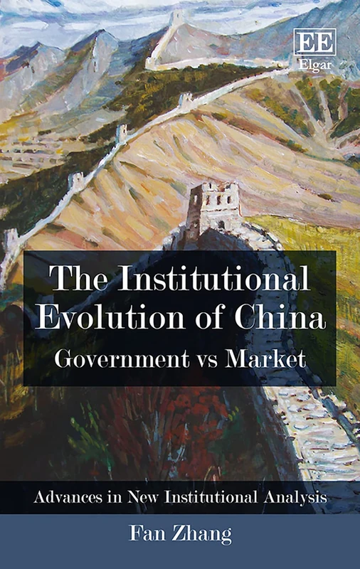 The Institutional Evolution of China: Government vs Market (Advances in New Institutional Analysis series)