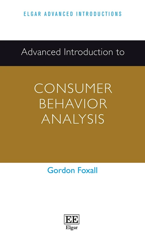 Advanced Introduction to Consumer Behavior Analysis (Elgar Advanced Introductions series)