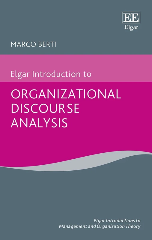 Elgar Introduction to Organizational Discourse Analysis (Elgar Introductions to Management and Organization Theory series)