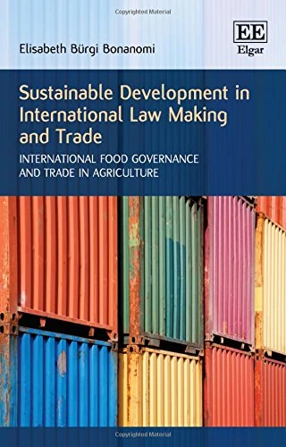 Sustainable Development in International Law Making and Trade: International Food Governance and Trade in Agriculture