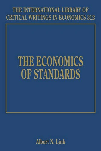 The Economics of Standards (The International Library of Critical Writings in Economics series)