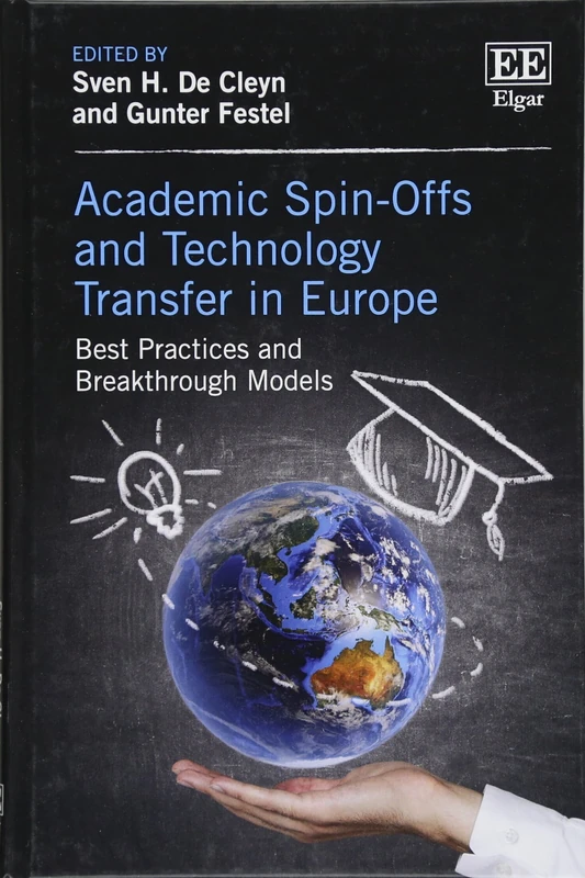 Academic Spin-Offs and Technology Transfer in Europe: Best Practices and Breakthrough Models