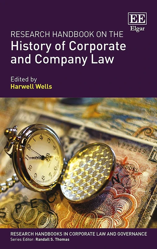 Research Handbook on the History of Corporate and Company Law (Research Handbooks in Corporate Law and Governance series)