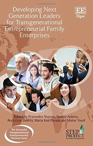 Developing Next Generation Leaders for Transgenerational Entrepreneurial Family Enterprises (The Successful Transgenerational Entrepreneurship Practices series)
