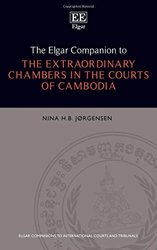 The Elgar Companion to the Extraordinary Chambers in the Courts of Cambodia (Elgar Companions to International Courts and Tribunals series)
