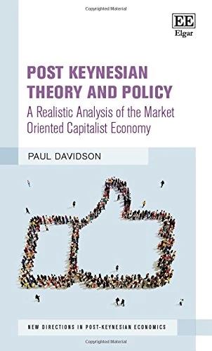 Post Keynesian Theory and Policy: A Realistic Analysis of the Market Oriented Capitalist Economy (New Directions in Post-Keynesian Economics series)
