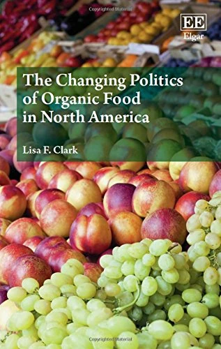 The Changing Politics of Organic Food in North America