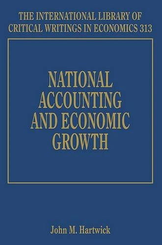 National Accounting and Economic Growth (The International Library of Critical Writings in Economics series)