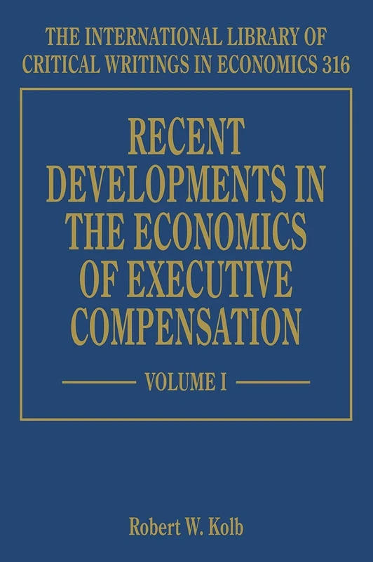 Recent Developments in the Economics of Executive Compensation (The International Library of Critical Writings in Economics series)