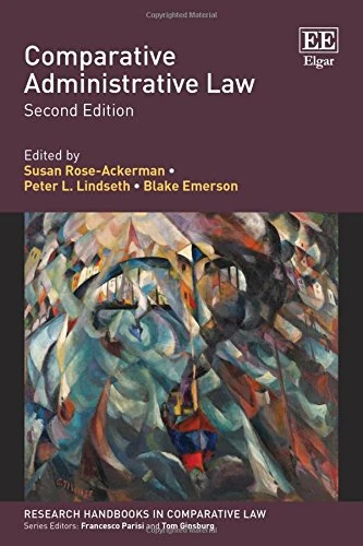 Comparative Administrative Law: Second Edition (Research Handbooks in Comparative Law series)