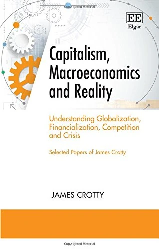 Capitalism, Macroeconomics and Reality: Understanding Globalization, Financialization, Competition and Crisis