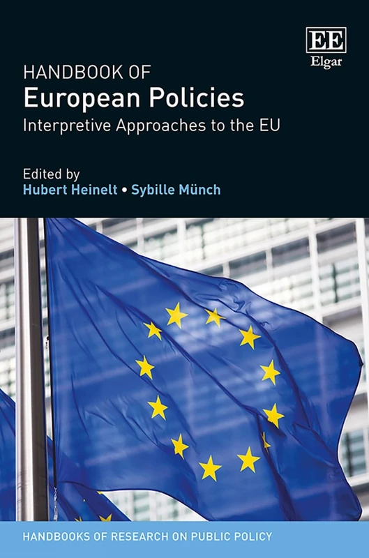 Handbook of European Policies: Interpretive Approaches to the EU (Handbooks of Research on Public Policy series)