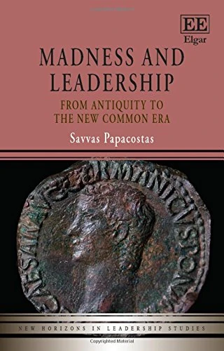 Madness and Leadership: From Antiquity to the New Common Era (New Horizons in Leadership Studies series) - Image 1