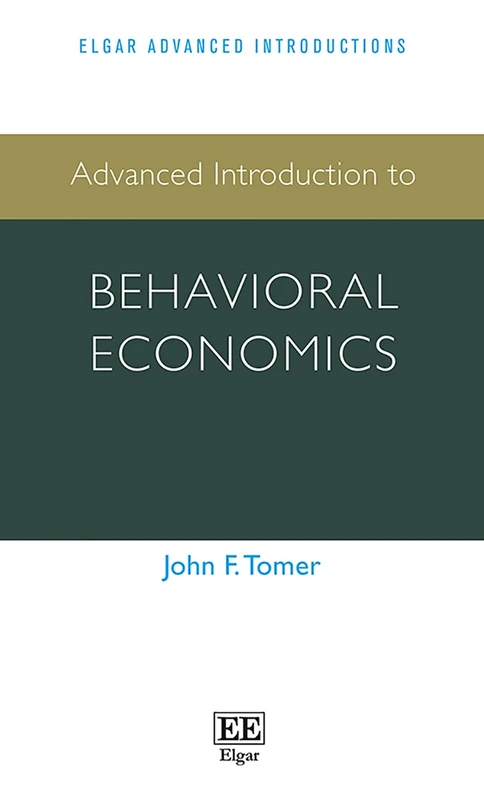 Advanced Introduction to Behavioral Economics (Elgar Advanced Introductions series)