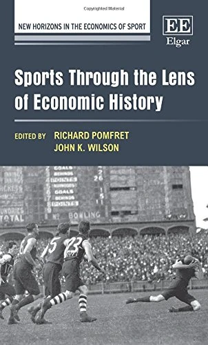 Sports Through the Lens of Economic History (New Horizons in the Economics of Sport series)