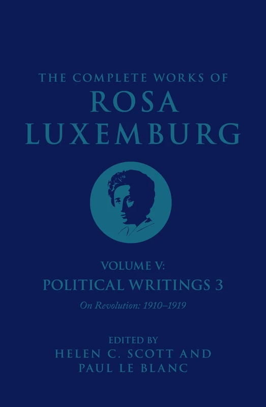 The Complete Works of Rosa Luxemburg Volume V: Political Writings 3, On Revolution 1910–1919