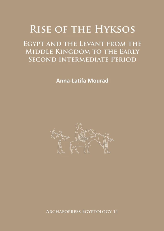 Rise of the Hyksos: Egypt and the Levant from the Middle Kingdom to the Early Second Intermediate Period (Archaeopress Egyptology): 11 - Image 1