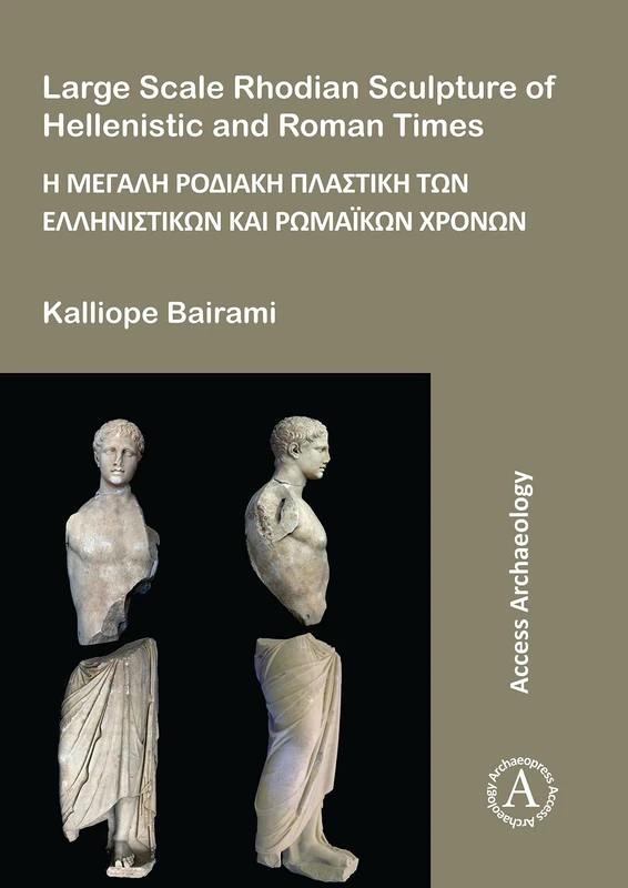 Large Scale Rhodian Sculpture of Hellenistic and Roman Times (Access Archaeology)