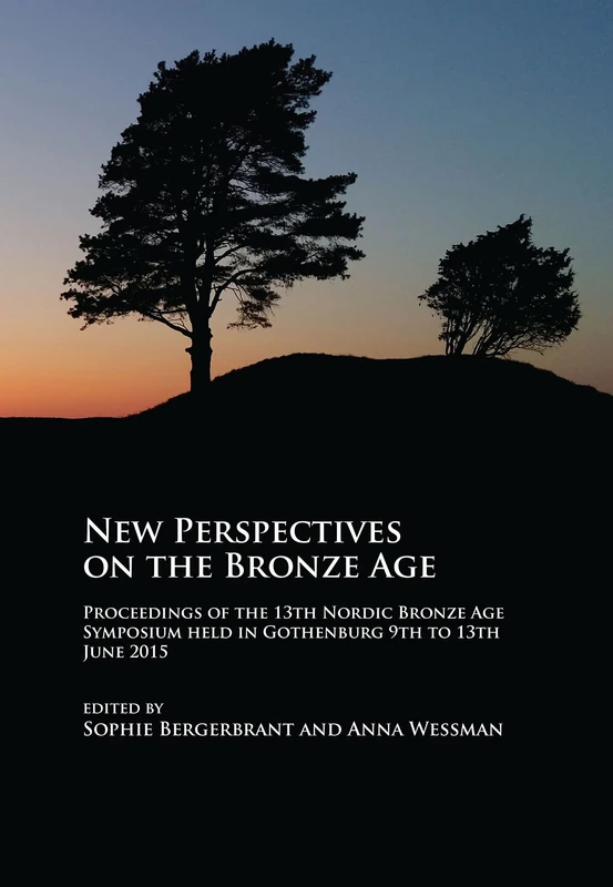 New Perspectives on the Bronze Age: Proceedings of the 13th Nordic Bronze Age Symposium held in Gothenburg 9th to 13th June 2015 - Image 1