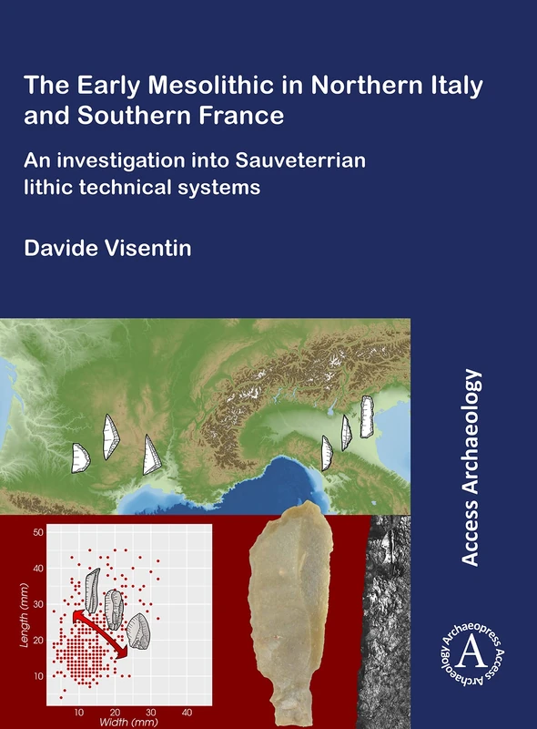 The Early Mesolithic in Northern Italy and Southern France: An Investigation into Sauveterrian Lithic Technical Systems (Access Archaeology)