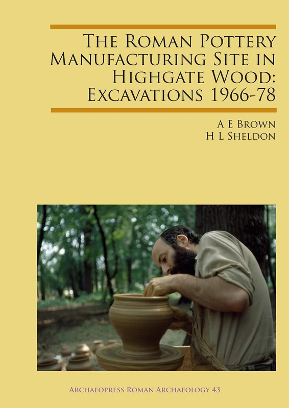 The Roman Pottery Manufacturing Site in Highgate Wood: Excavations 1966-78 (Archaeopress Roman Archaeology): 43