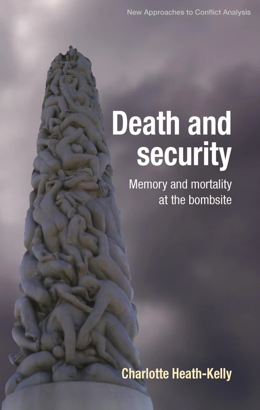 Death and Security: Memory and Mortality at the Bombsite (New Approaches to Conflict Analysis) - Image 1