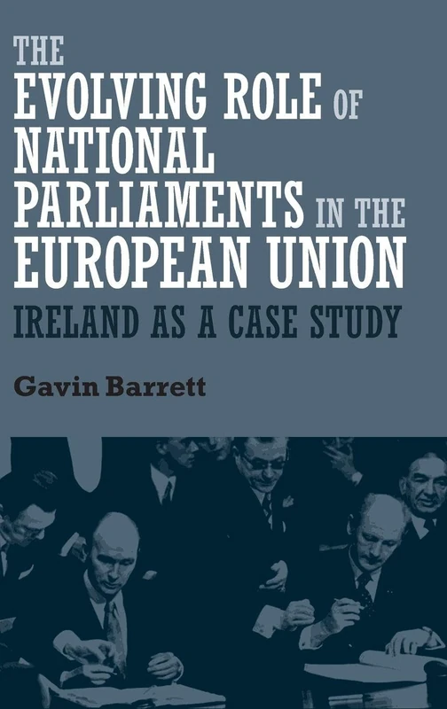 The Evolving Role of National Parliaments in the European Union: Ireland as a Case Study