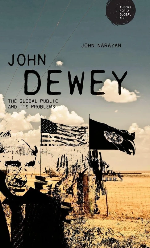 John Dewey: The Global Public and its Problems (Theory for a Global Age)