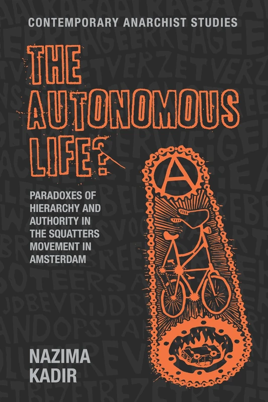 The Autonomous Life?: Paradoxes of Hierarchy and Authority in the Squatters Movement in Amsterdam (Contemporary Anarchist Studies) - Image 1