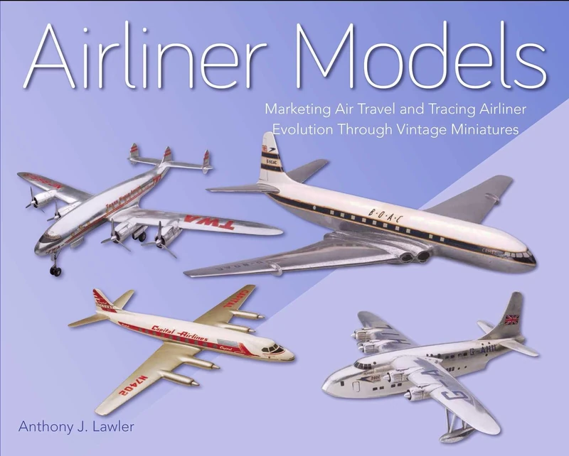 Airliner Models: Marketing Air Travel and Tracing Airliner Evolution Through Vintage Miniatures - Image 1