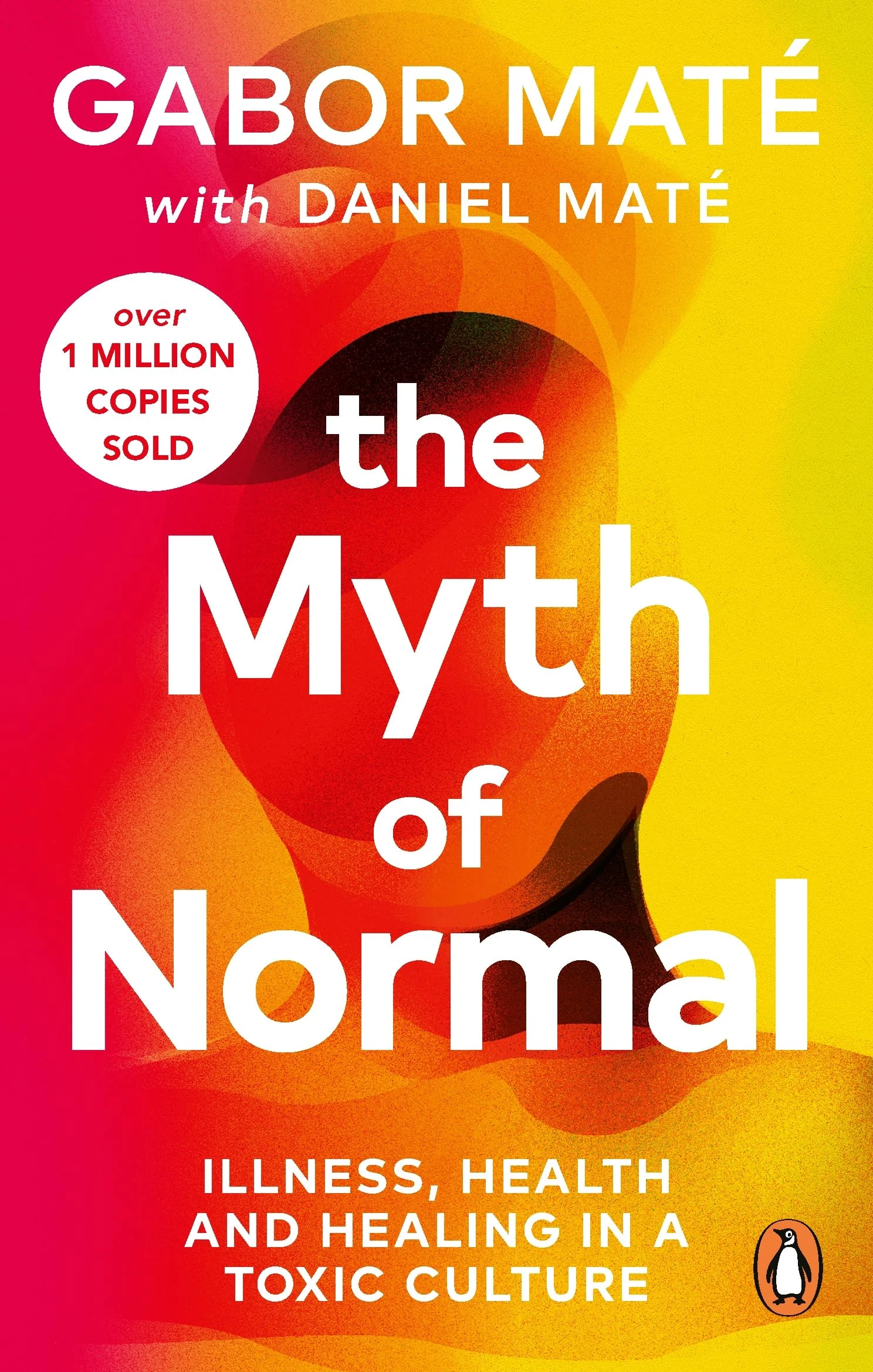 The Myth of Normal: Illness, health & healing in a toxic culture (Vermilion)
