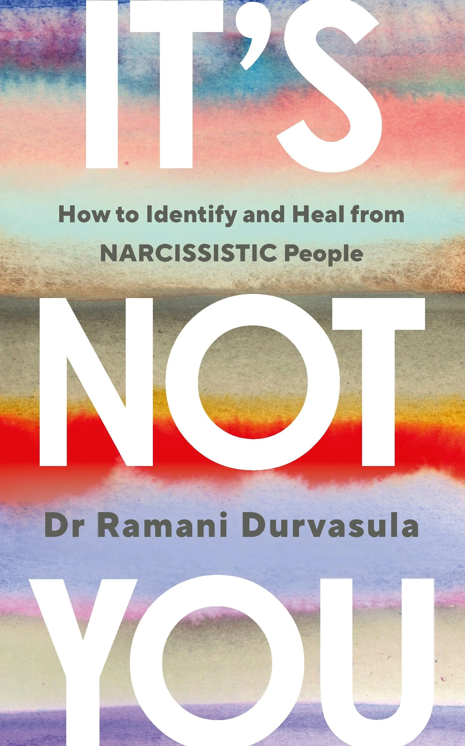 It's Not You: The Bestselling Guide on How to Identify and Heal from Narcissistic People (Vermilion)