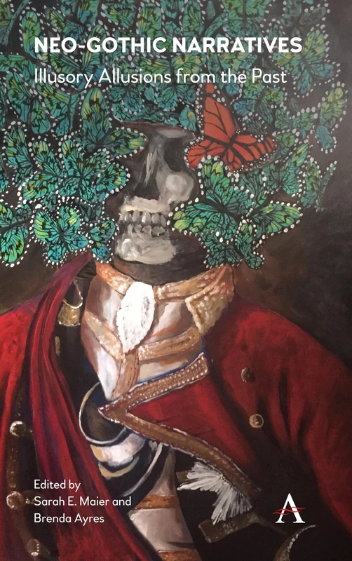 Neo-Gothic Narratives: Illusory Allusions from the Past: 1 (Anthem Studies in Gothic Literature, 1)