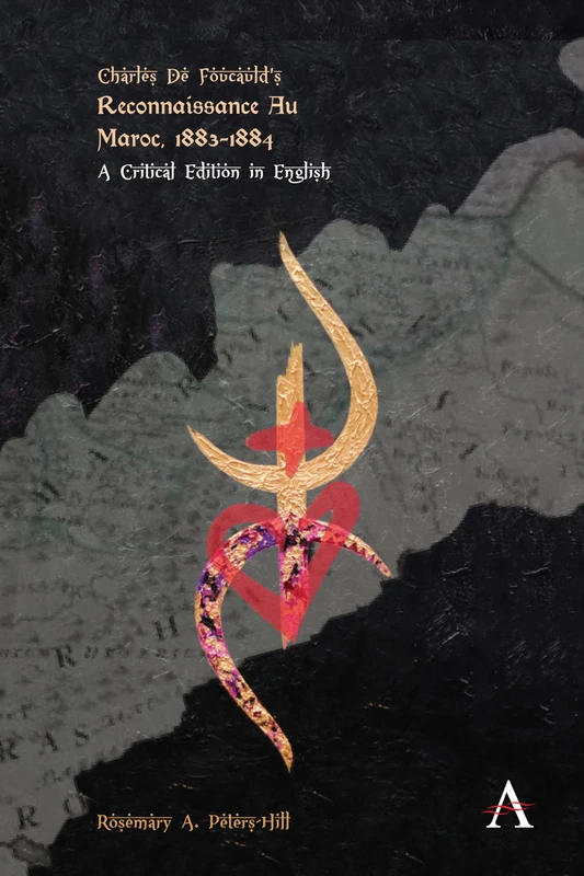 Charles de Foucauld’s Reconnaissance au Maroc, 1883–1884: A Critical Edition in English (Anthem Studies in Travel)