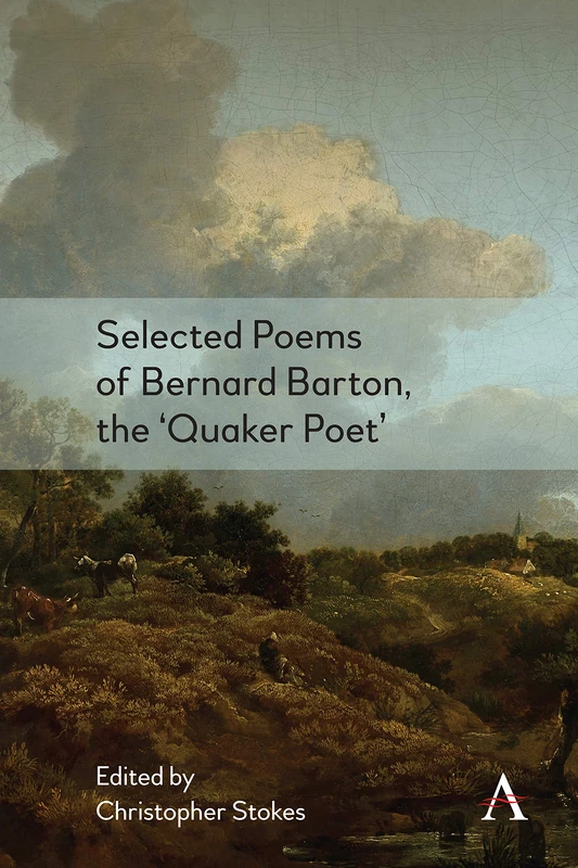 Selected Poems of Bernard Barton, the 'Quaker Poet' (Anthem Nineteenth-Century Series)