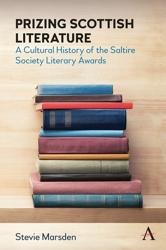 Prizing Scottish Literature: A Cultural History of the Saltire Society Literary Awards (Anthem Studies in Book History, Publishing and Print Culture) - Image 1