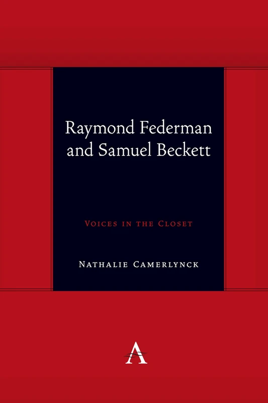 Raymond Federman and Samuel Beckett: Voices in the Closet (Anthem symploke Studies in Theory)