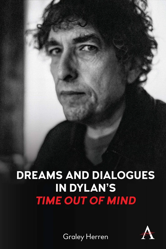 Dreams and Dialogues in Dylan’s "Time Out of Mind" (Anthem Studies in Theatre and Performance)