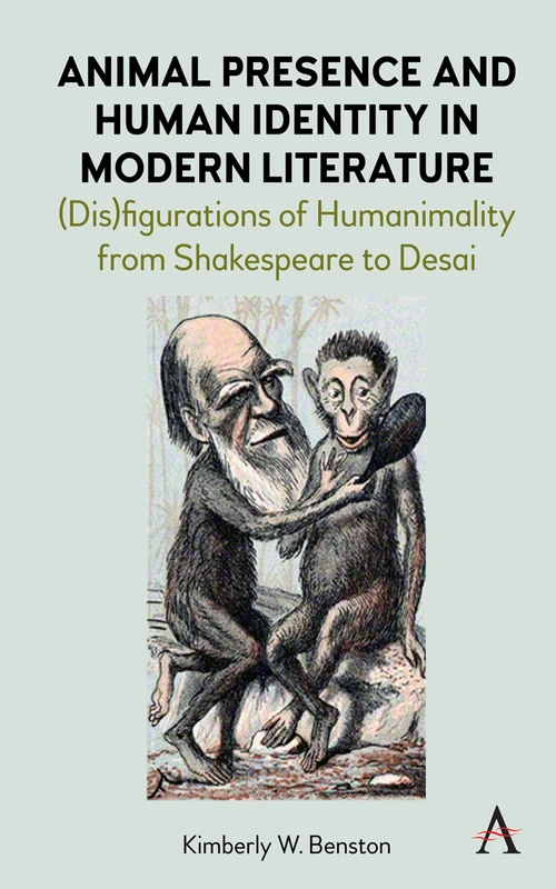 Animal Presence and Human Identity in Modern Literature: (Dis)figurations of Humanimality from Shakespeare to Desai