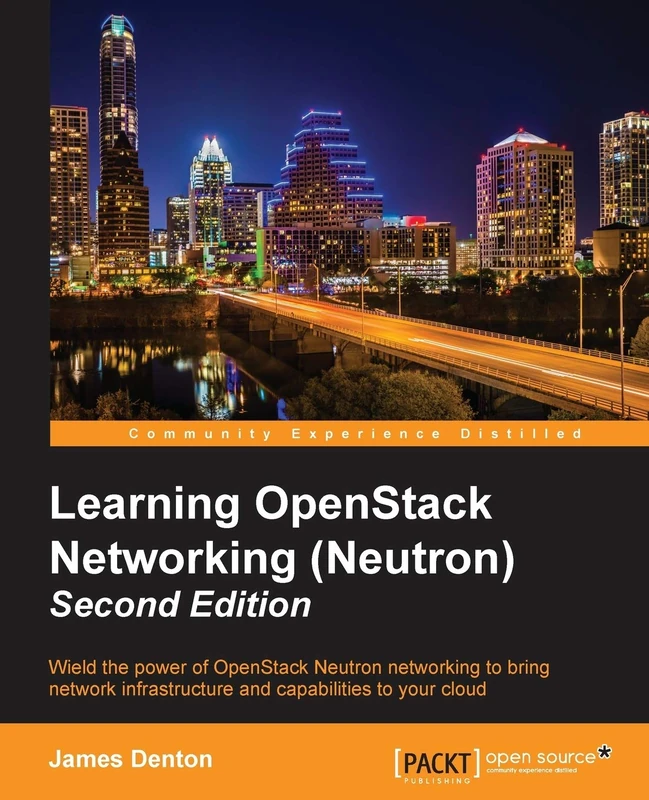 Learning OpenStack Networking (Neutron) - Second Edition: Wield the power of OpenStack Neutron networking to bring network infrastructure and capabilities to your cloud