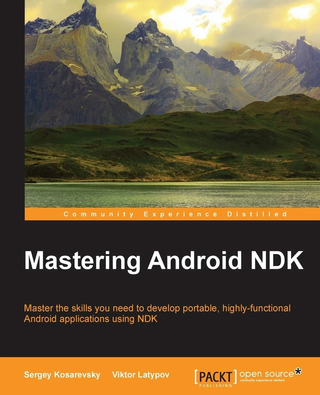Mastering Android NDK: Master the skills you need to develop portable, highly-functional Android applications using NDK