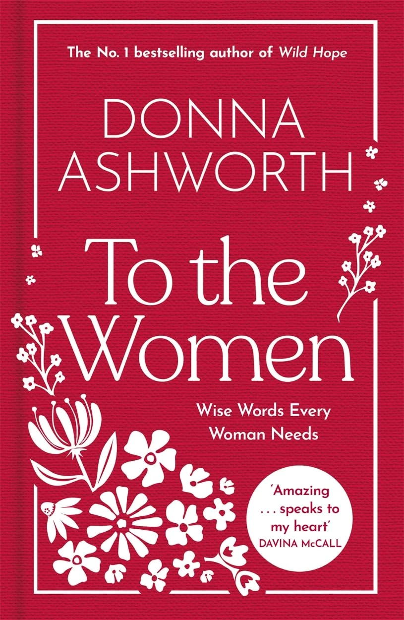 To the Women - The New Collection of Wise Words Every Woman Needs: The No. 1 Sunday Times Bestseller