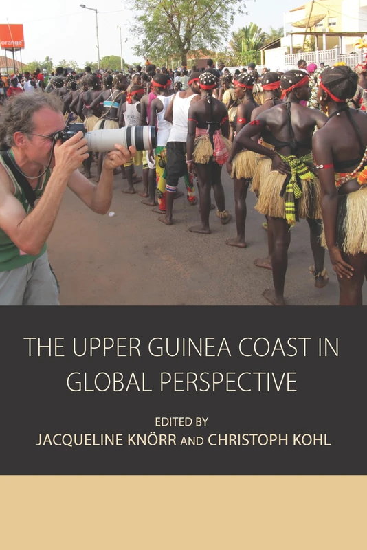 The Upper Guinea Coast in Global Perspective: 12 (Integration and Conflict Studies, 12)
