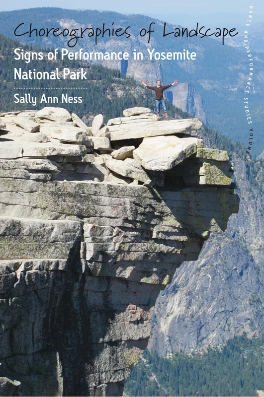 Choreographies of Landscape: Signs of Performance in Yosemite National Park: 8 (Dance and Performance Studies, 8) - Image 1
