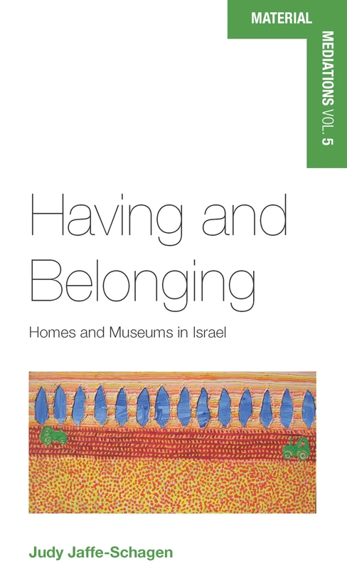 Having and Belonging: Homes and Museums in Israel: 5 (Material Mediations: People and Things in a World of Movement)