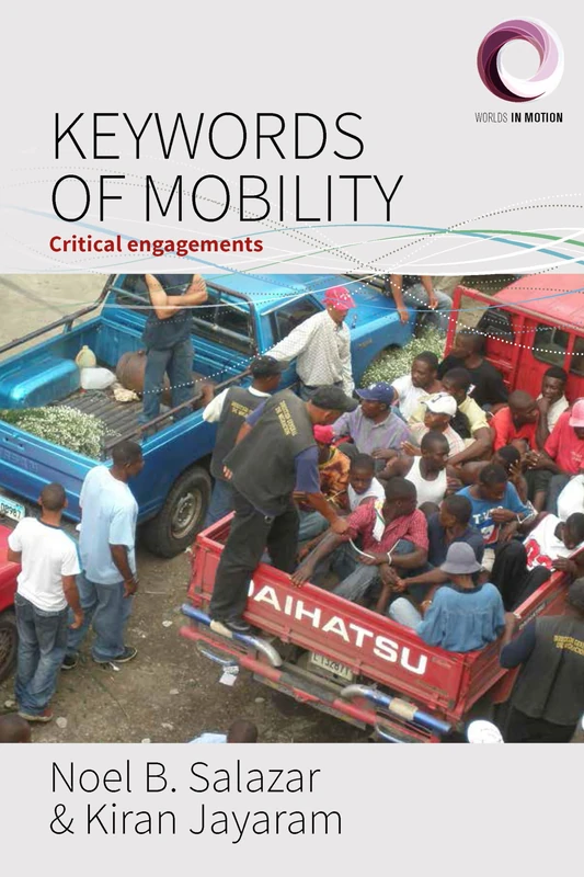 Keywords of Mobility: Critical Engagements: 1 (Worlds in Motion, 1)