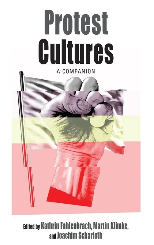 Protest Cultures: A Companion: 17 (Protest, Culture & Society, 17)