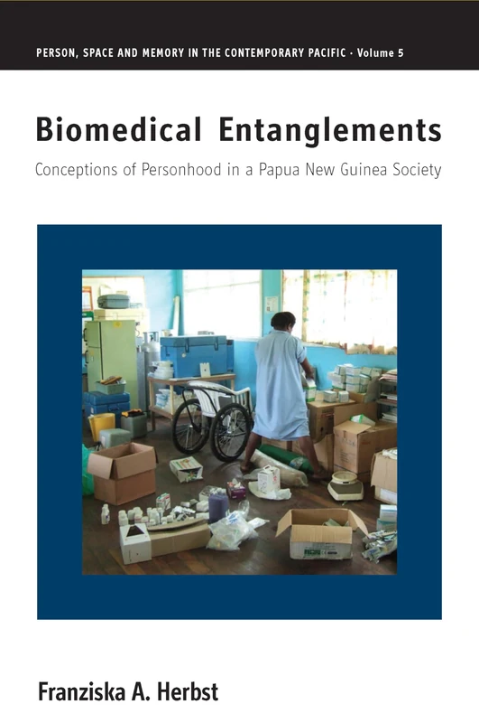 Biomedical Entanglements: Conceptions of Personhood in a Papua New Guinea Society: 5 (Person, Space and Memory in the Contemporary Pacific, 5) - Image 1