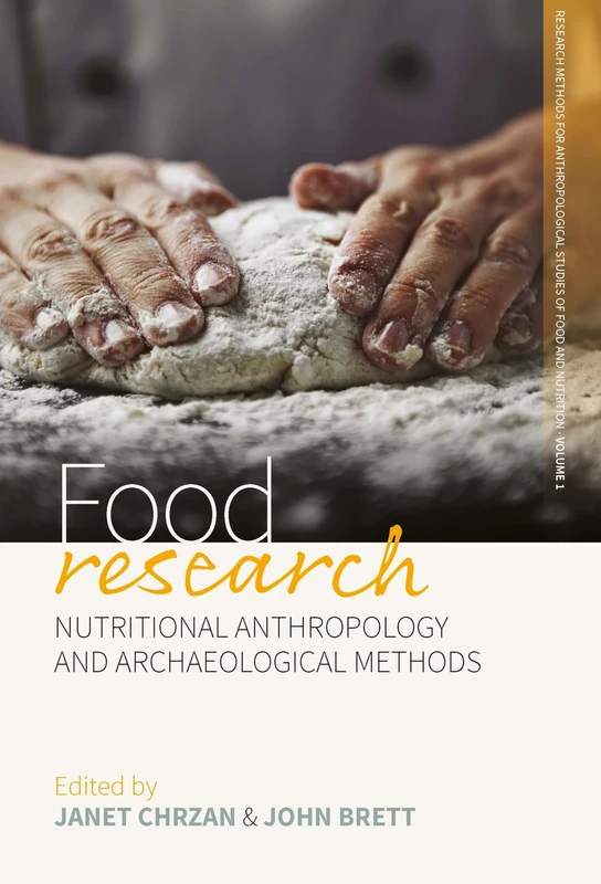 Food Research: Nutritional Anthropology and Archaeological Methods: 1 (Research Methods for Anthropological Studies of Food and Nutrition, 1)