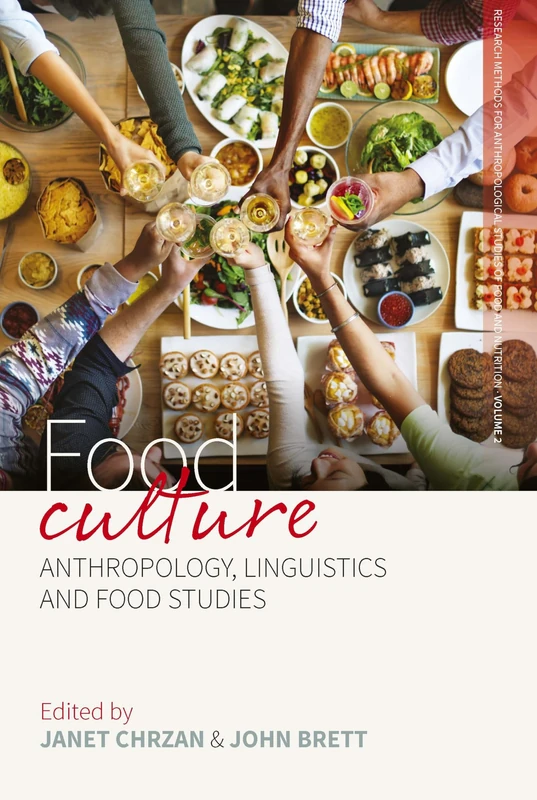 Food Culture: Anthropology, Linguistics and Food Studies: 2 (Research Methods for Anthropological Studies of Food and Nutrition, 2)